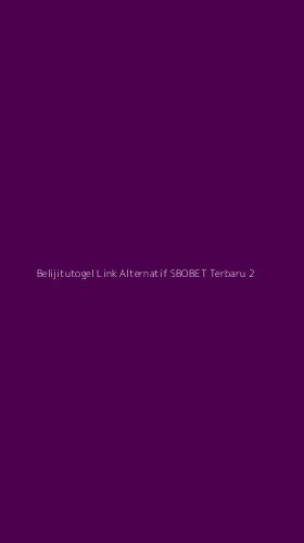 Tampilan Antarmuka Aplikasi Belijitutogel Link Alternatif Sbobet Terbaru - 2