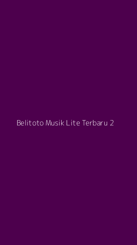 Tampilan Antarmuka Aplikasi Belitoto Musik Lite Terbaru - 2