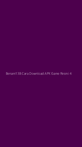 Tampilan Antarmuka Aplikasi Benam138 Cara Download Apk Game Resmi - 4