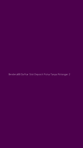 Tampilan Antarmuka Aplikasi Bendera88 Daftar Slot Deposit Pulsa Tanpa Potongan - 2