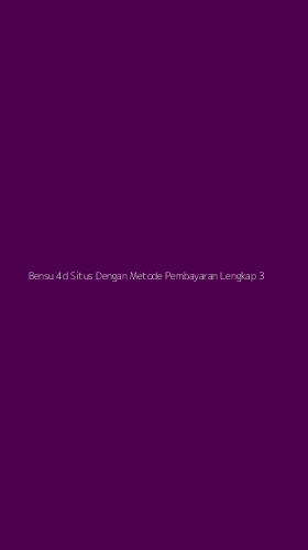 Tampilan Antarmuka Aplikasi Bensu 4d Situs Dengan Metode Pembayaran Lengkap - 3
