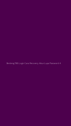 Tampilan Antarmuka Aplikasi Benteng786 Login Cara Recovery Akun Lupa Password - 4