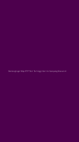Tampilan Antarmuka Aplikasi Bentengtogel Wap Rtp Slot Tertinggi Hari Ini Gampang Maxwin - 4