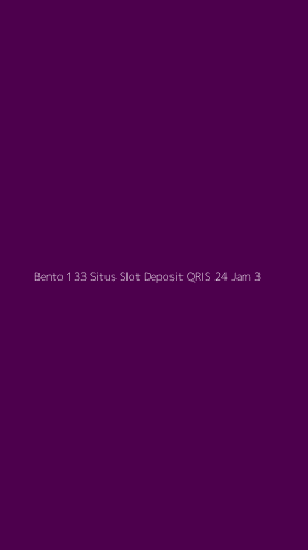 Tampilan Antarmuka Aplikasi Bento 133 Situs Slot Deposit Qris 24 Jam - 3