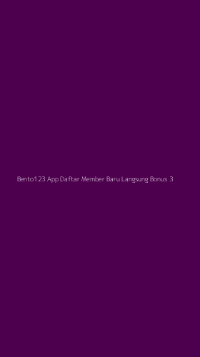 Tampilan Antarmuka Aplikasi Bento123 App Daftar Member Baru Langsung Bonus - 3