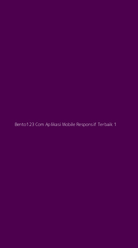 Tampilan Antarmuka Aplikasi Bento123 Com Aplikasi Mobile Responsif Terbaik - 1