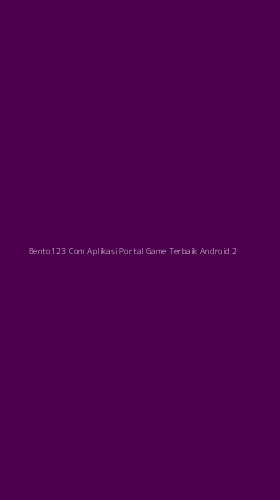 Tampilan Antarmuka Aplikasi Bento123 Com Aplikasi Portal Game Terbaik Android - 2
