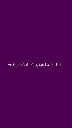 Tampilan Antarmuka Aplikasi Bento76 Anti Rungkad Pasti Jp - 1