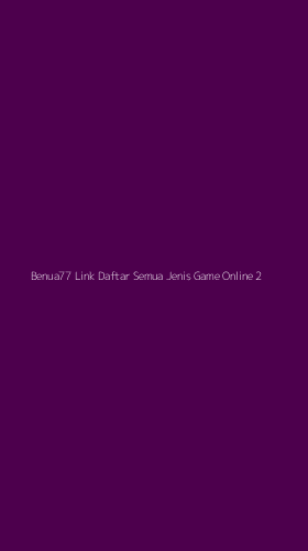 Tampilan Antarmuka Aplikasi Benua77 Link Daftar Semua Jenis Game Online - 2