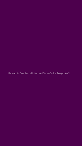 Tampilan Antarmuka Aplikasi Benuatoto Com Portal Informasi Game Online Terupdate - 2