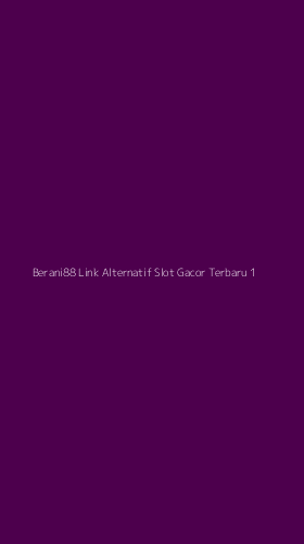 Tampilan Antarmuka Aplikasi Berani88 Link Alternatif Slot Gacor Terbaru - 1