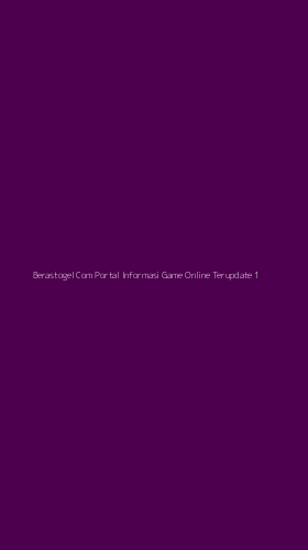 Tampilan Antarmuka Aplikasi Berastogel Com Portal Informasi Game Online Terupdate - 1