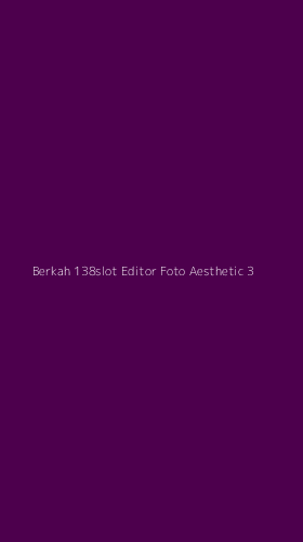 Tampilan Antarmuka Aplikasi Berkah 138slot Editor Foto Aesthetic - 3