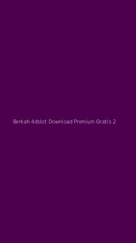 Tampilan Antarmuka Aplikasi Berkah 4dslot Download Premium Gratis - 2