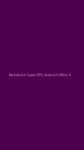 Tampilan Antarmuka Aplikasi Berkahslot Game Rpg Android Offline - 4
