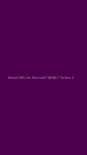 Tampilan Antarmuka Aplikasi Berkat168 Link Alternatif Sbobet Terbaru - 2