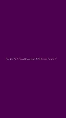 Tampilan Antarmuka Aplikasi Berlian777 Cara Download Apk Game Resmi - 2