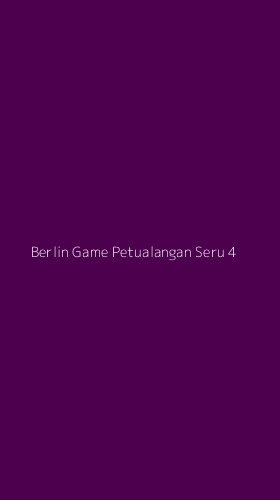Tampilan Antarmuka Aplikasi Berlin Game Petualangan Seru - 4