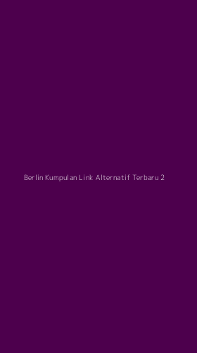 Tampilan Antarmuka Aplikasi Berlin Kumpulan Link Alternatif Terbaru - 2