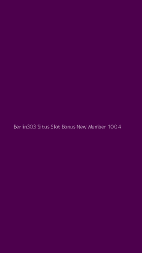 Tampilan Antarmuka Aplikasi Berlin303 Situs Slot Bonus New Member 100 - 4