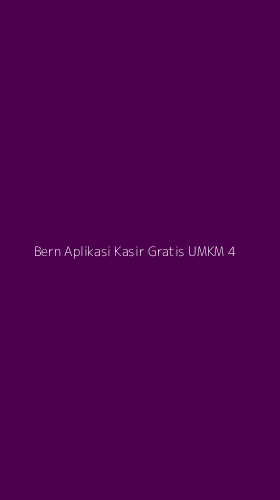 Tampilan Antarmuka Aplikasi Bern Aplikasi Kasir Gratis Umkm - 4