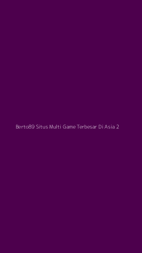 Tampilan Antarmuka Aplikasi Berto89 Situs Multi Game Terbesar Di Asia - 2
