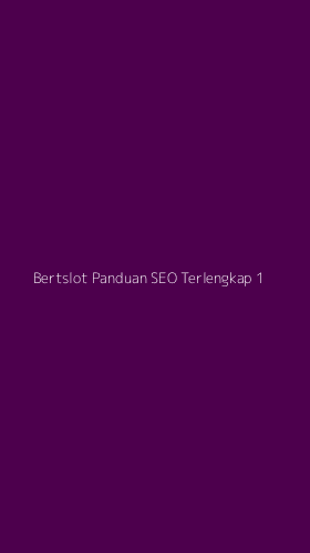 Tampilan Antarmuka Aplikasi Bertslot Panduan Seo Terlengkap - 1