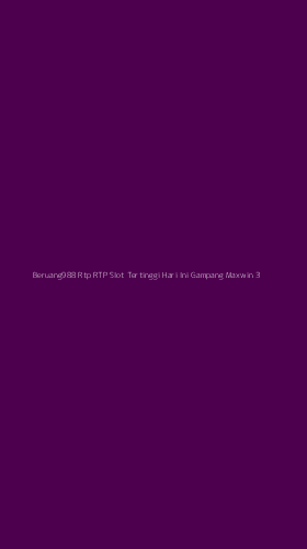 Tampilan Antarmuka Aplikasi Beruang988 Rtp Rtp Slot Tertinggi Hari Ini Gampang Maxwin - 3