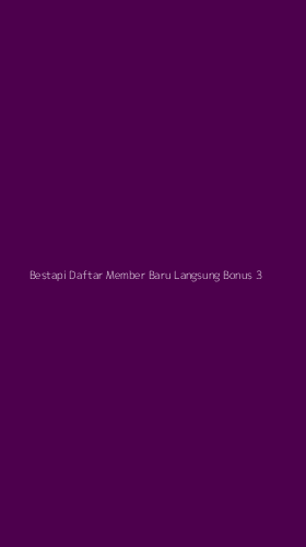 Tampilan Antarmuka Aplikasi Bestapi Daftar Member Baru Langsung Bonus - 3