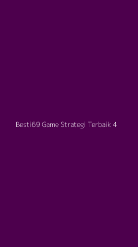 Tampilan Antarmuka Aplikasi Besti69 Game Strategi Terbaik - 4