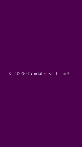 Tampilan Antarmuka Aplikasi Bet10000 Tutorial Server Linux - 3