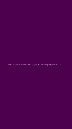 Tampilan Antarmuka Aplikasi Bet138slot Rtp Slot Tertinggi Hari Ini Gampang Maxwin - 3