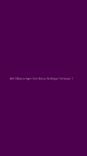 Tampilan Antarmuka Aplikasi Bet188asia Agen Slot Bonus Rollingan Terbesar - 1