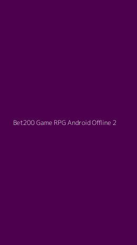 Tampilan Antarmuka Aplikasi Bet200 Game Rpg Android Offline - 2