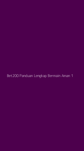 Tampilan Antarmuka Aplikasi Bet200 Panduan Lengkap Bermain Aman - 1