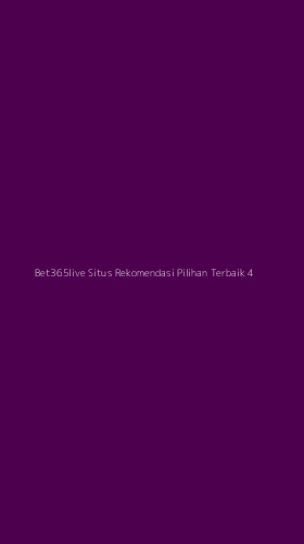 Tampilan Antarmuka Aplikasi Bet365live Situs Rekomendasi Pilihan Terbaik - 4