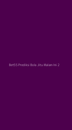 Tampilan Antarmuka Aplikasi Bet55 Prediksi Bola Jitu Malam Ini - 2