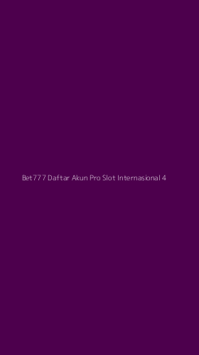 Tampilan Antarmuka Aplikasi Bet777 Daftar Akun Pro Slot Internasional - 4