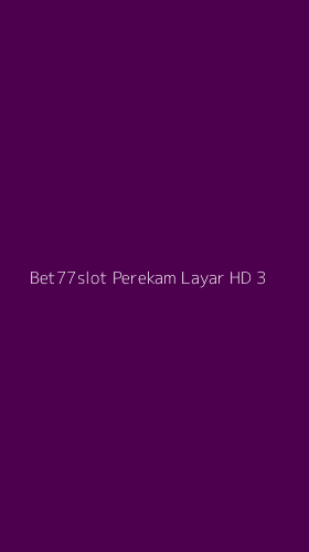 Tampilan Antarmuka Aplikasi Bet77slot Perekam Layar Hd - 3