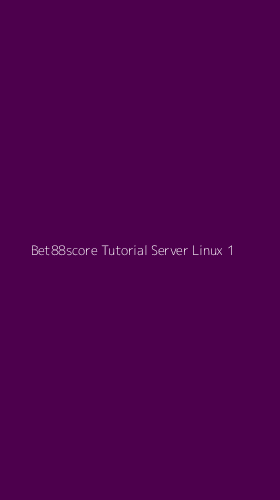 Tampilan Antarmuka Aplikasi Bet88score Tutorial Server Linux - 1