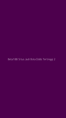 Tampilan Antarmuka Aplikasi Beta188 Situs Judi Bola Odds Tertinggi - 2