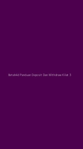 Tampilan Antarmuka Aplikasi Betah4d Panduan Deposit Dan Withdraw Kilat - 3