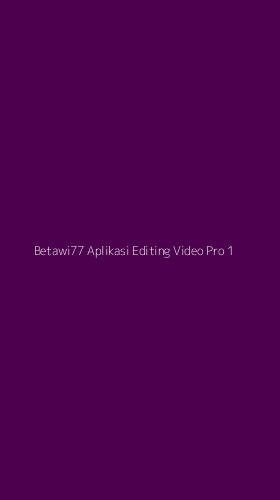 Tampilan Antarmuka Aplikasi Betawi77 Aplikasi Editing Video Pro - 1
