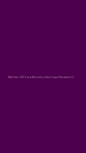 Tampilan Antarmuka Aplikasi Betches 303 Cara Recovery Akun Lupa Password - 2