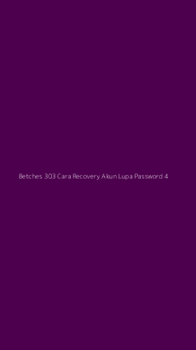 Tampilan Antarmuka Aplikasi Betches 303 Cara Recovery Akun Lupa Password - 4