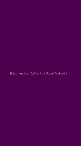 Tampilan Antarmuka Aplikasi Betcoi Aplikasi Daftar Slot Resmi Android - 3