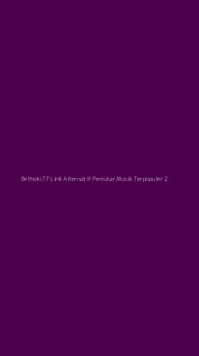 Tampilan Antarmuka Aplikasi Bethoki77 Link Alternatif Pemutar Musik Terpopuler - 2