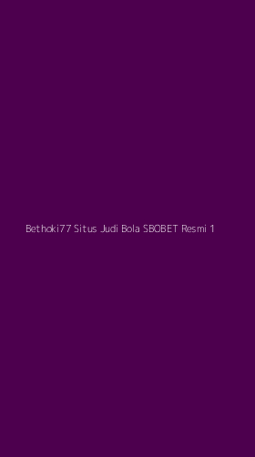 Tampilan Antarmuka Aplikasi Bethoki77 Situs Judi Bola Sbobet Resmi - 1