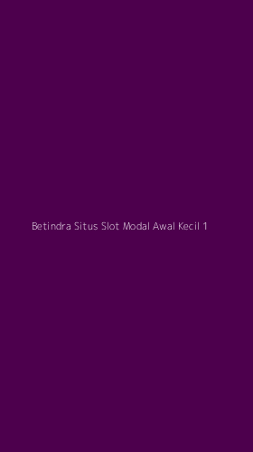 Tampilan Antarmuka Aplikasi Betindra Situs Slot Modal Awal Kecil - 1