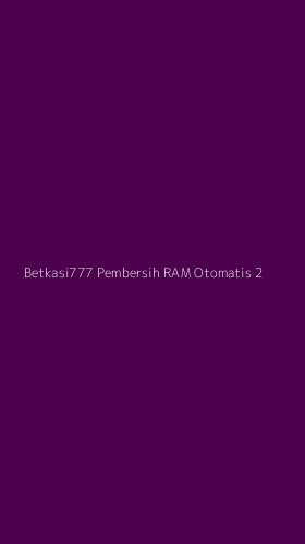Tampilan Antarmuka Aplikasi Betkasi777 Pembersih Ram Otomatis - 2